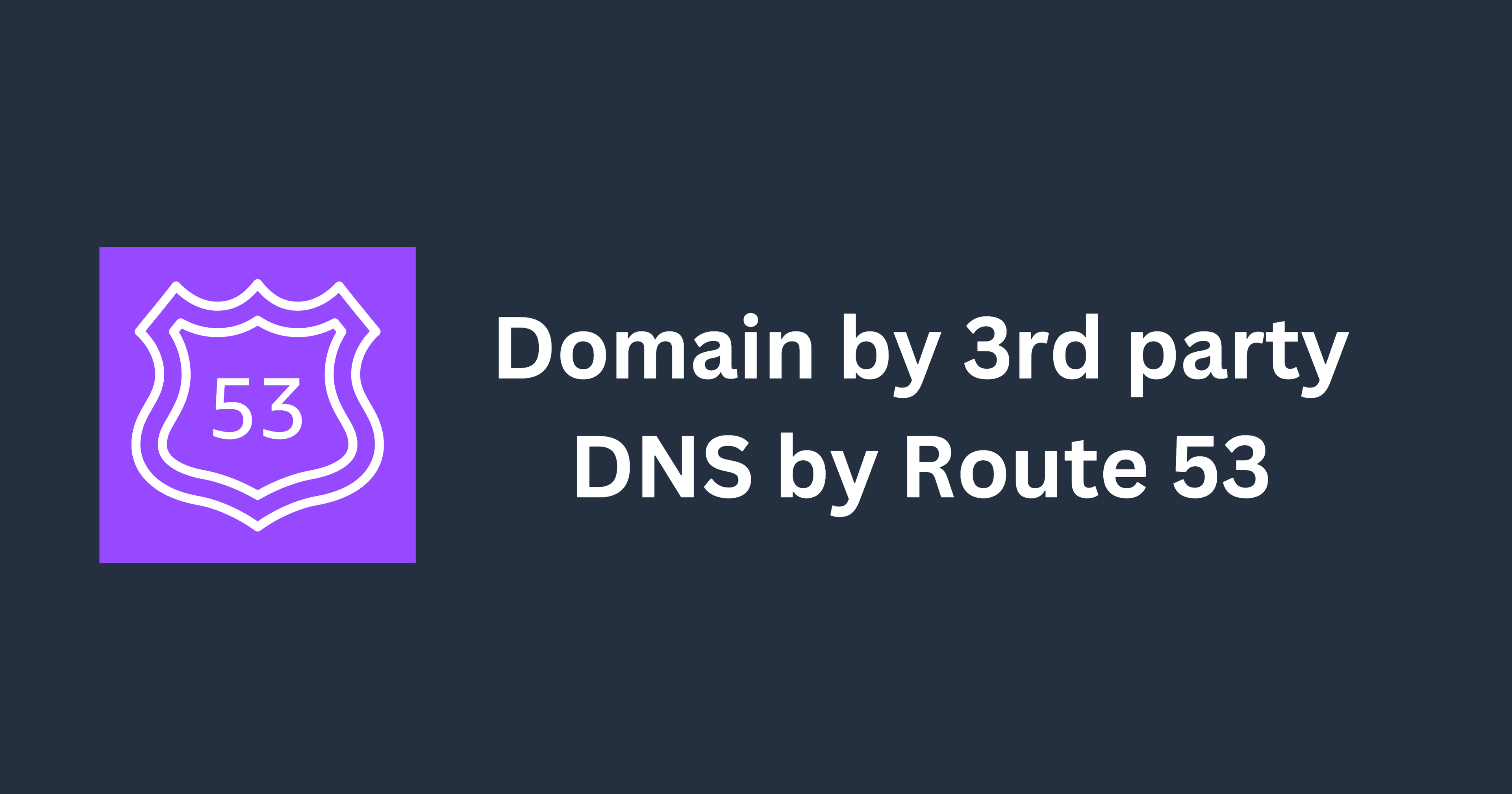 Hướng dẫn chuyển đổi quản lí DNS cho domain mua bên thứ 3 sang Route 53