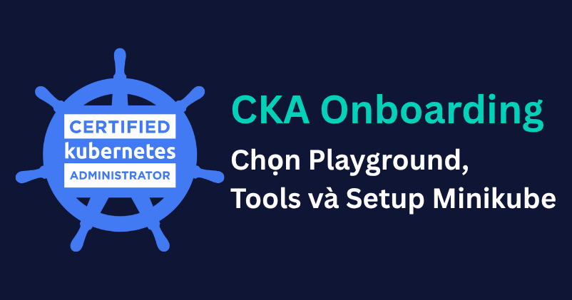 Hướng dẫn đăng ký & thi CKA (Certified Kubernetes Administrator)