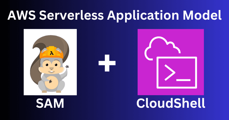 Build and Deploy Serverless App with AWS SAM on CloudShell
