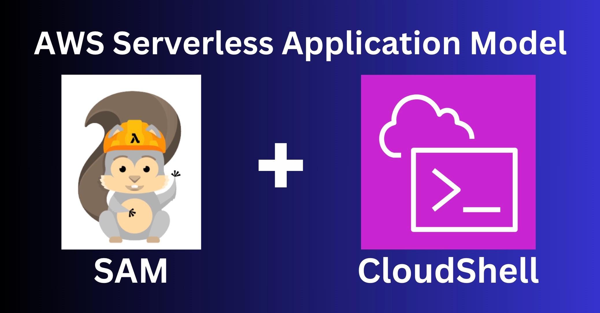 Build and Deploy Serverless App with AWS SAM on CloudShell