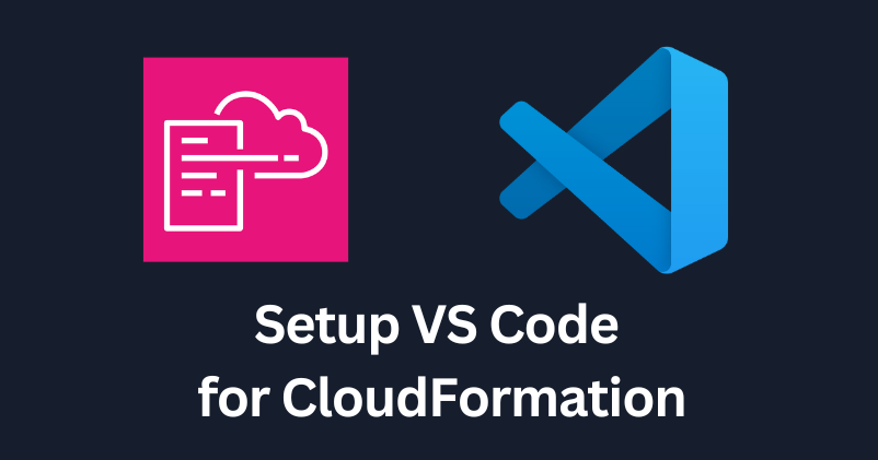 Hướng dẫn setup VS Code cho CloudFormation